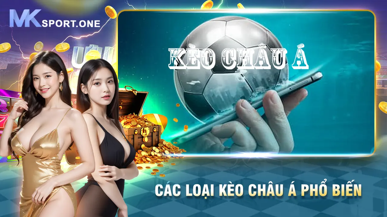 Các loại kèo châu á phổ biến