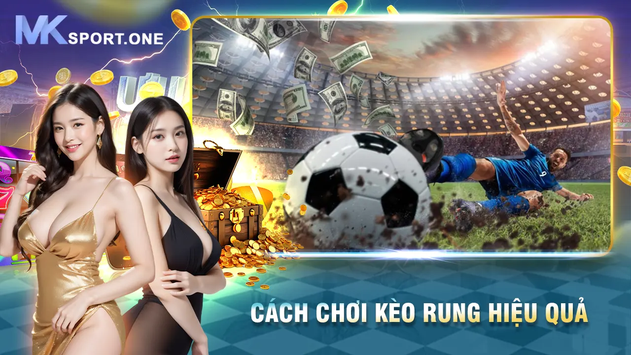 Cách Chơi Kèo Rung Hiệu Quả